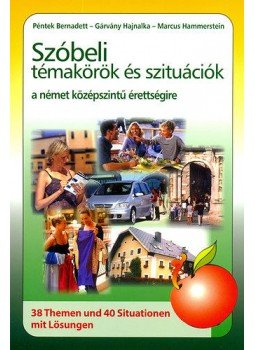 Marcus Hammerstein; Gárvány Hajnalka; Péntek Bernadett - Szóbeli témakörök és szituációk a német középszintű érettségire - 38 Themen und 40 Situationen mit Lösungen, null 2015 antikvár könyv