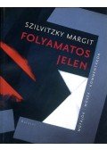 Szilvitzky Margit - Folyamatos jelen - Műfajok, művek, kommentárok - Műfajok - Művek - Kommentárok