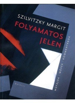 Szilvitzky Margit - Folyamatos jelen - Műfajok, művek, kommentárok - Műfajok - Művek - Kommentárok, null 2007 antikvár könyv