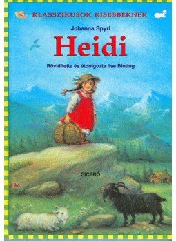 Johanna Spyri - Heidi - Klasszikusok kisebbeknek Johanna Spyri - Heidi - Klasszikusok kisebbeknek, null 2007 antikvár könyv