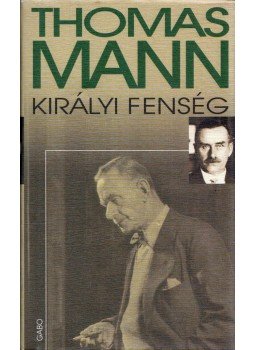 Thomas Mann - Királyi fenség Thomas Mann - Királyi fenség, 2007 antikvár könyv