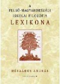 Mészáros András - A felső-magyarországi iskolai filozófia lexikona