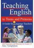 Alec Templeton - Teaching English to Teens and Preteens - A Guide for Language Teachers - A Guide for Language Teachers
