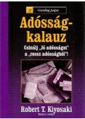 Robert T. Kiyosaki , Sharon L. Lechter - Adósság-kalauz