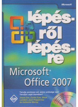 Joyce Cox; Curtis Frye; Steve Lambert; Joan Preppernau; Katherine Murray - Microsoft Office 2007 lépésről lépésre Joyce Cox; Curtis Frye; Steve Lambert; Joan Preppernau; Katherine Murray - Microsoft Office 2007 lépésről lépésre, Bicske 2007 antikvár könyv