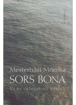 Mesterházi Mónika - Sors bona Mesterházi Mónika - Sors bona, Budapest 2007 antikvár könyv