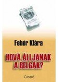 Fehér Klára - Hová álljanak a belgák?