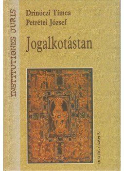 Drinóczi Tímea, Petrétei József - Jogalkotástan Drinóczi Tímea, Petrétei József - Jogalkotástan, Budapest-Pécs 2004 antikvár könyv
