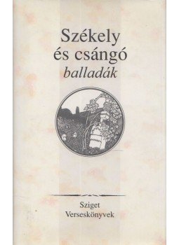 Szuhay Péter; Ferencz Győző - Székely és csángó balladák Szuhay Péter; Ferencz Győző - Székely és csángó balladák, Budapest 2007 antikvár könyv
