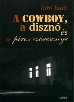 BÍRÓ JUDIT - A cowboy, a disznó és a piros cseresznye - A dohányzásról és a dohányról, null 2007 antikvár könyv
