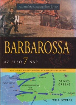 Will Fowler - Barbarossa: az első 7 nap Will Fowler - Barbarossa: az első 7 nap, Debrecen 2007 antikvár könyv