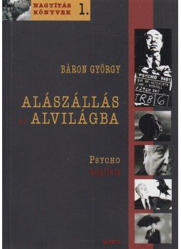 Báron György - Alászállás az alvilágba, Budapest 2007 antikvár könyv
