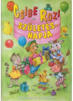 Maros Edit - Csibe Rozi születésnapja Maros Edit - Csibe Rozi születésnapja, Budapest 2007 antikvár könyv