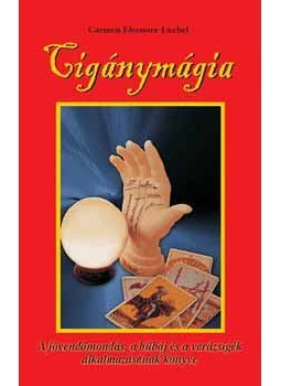 Carmen Eleonore Luzbel - Cigánymágia - A jövendőmondás, a bűbáj és a varázsigék alkalmazásának könyve, null 2007 antikvár könyv
