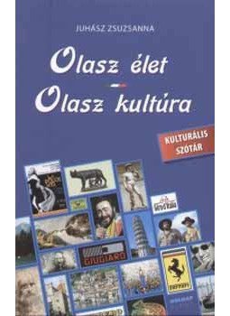 Juhász Zsuzsanna - Olasz élet - Olasz kultúra Juhász Zsuzsanna - Olasz élet - Olasz kultúra, Budapest 2007 antikvár könyv