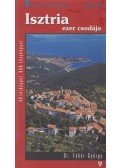 DR.FEHÉR GYÖRGY - Isztria ezer csodája - Varázslatos tájak
