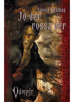 Lucien Soulban - Jó vér, rossz vér (Vámpír: Rekviem 2. könyv) Lucien Soulban - Jó vér, rossz vér (Vámpír: Rekviem 2. könyv), 2007 antikvár könyv