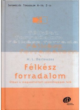 M.L. Dertouzos - Félkész forradalom, Budapest 2002 antikvár könyv