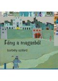 Borbély Szilárd - Fény a magasból
