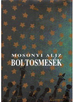 Mosonyi Alíz - Boltosmesék Mosonyi Alíz - Boltosmesék, Budapest 2012 antikvár könyv