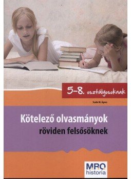 Szabó Ágnes - Kötelező olvasmányok röviden felsősöknek - 5-8. osztály, null 2007 antikvár könyv