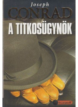 Joseph Conrad - A titkosügynök Joseph Conrad - A titkosügynök, Szeged 2007 antikvár könyv