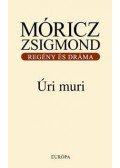 Móricz Zsigmond - Úri muri - Regény és dráma