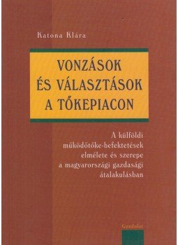 Katona Klára - Vonzások és választások a tőkepiacon, Budapest 2007 antikvár könyv