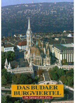 Száraz György - Das Budaer Burgviertel - Im Spiegel der Zeit, Budapest 2006 antikvár könyv