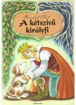 Benedek Elek - A kétszívű királyfi Benedek Elek - A kétszívű királyfi, null 2007 antikvár könyv
