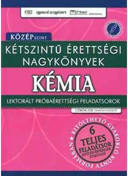 Czirok Ede - Kétszintű érettségi nagykönyvek: Kémia - Középszint - Lektorált próbaérettségi feladatsorok, null 2007 antikvár könyv