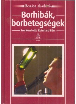 Reinhard Eder - Borhibák, borbetegségek,  2007 antikvár könyv