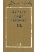 Hamvas Béla - Az ősök nagy csarnoka III. - Hamvas Béla Művei 21.