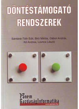 Sántáné, Tóth Edit; Bíró Miklós; Gábor András; Kő Andrea; Lovrics László - Döntéstámogató rendszerek Sántáné, Tóth Edit; Bíró Miklós; Gábor András; Kő Andrea; Lovrics László - Döntéstámogató rendszerek, null 2008 antikvár könyv