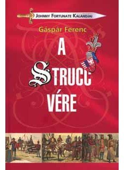 Gáspár Ferenc - A strucc vére - Johnny Fortunate kalandjai Gáspár Ferenc - A strucc vére - Johnny Fortunate kalandjai, null 2007 antikvár könyv