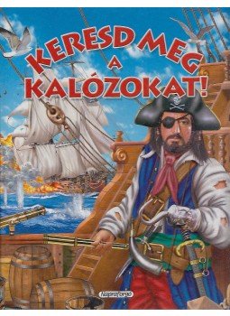 Francisco Arredondo - Keresd meg a kalózokat! Francisco Arredondo - Keresd meg a kalózokat!, Budapest 2007 antikvár könyv