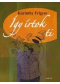 Karinthy Frigyes - Így írtok ti