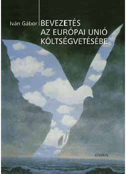 IVÁN GÁBOR - BEVEZETÉS AZ EURÓPAI UNIÓ KÖLTSÉGVETÉSÉBE, null 2007 antikvár könyv