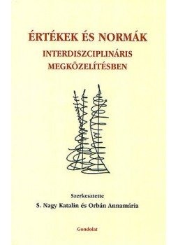 S. Nagy Katalin; Orbán Annamária (szerk.) - Értékek és normák interdiszciplináris megközelítésben S. Nagy Katalin; Orbán Annamária (szerk.) - Értékek és normák interdiszciplináris megközelítésben, Budapest 2008 antikvár könyv