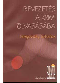 Benyovszky Krisztián - Bevezetés a krimi olvasásába Benyovszky Krisztián - Bevezetés a krimi olvasásába, null 2007 antikvár könyv