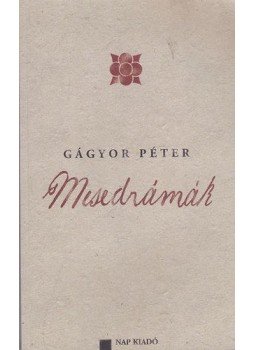 Gágyor Péter - Mesedrámák Gágyor Péter - Mesedrámák, null 2007 antikvár könyv