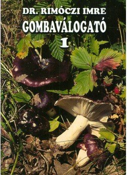 Dr. Rimóczi Imre - Gombaválogató 1. Dr. Rimóczi Imre - Gombaválogató 1., null 2007 antikvár könyv