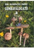 Dr. Rimóczi Imre - Gombaválogató 2.