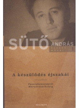 Sütő András - A készülődés éjszakái Sütő András - A készülődés éjszakái, Budapest 2008 antikvár könyv