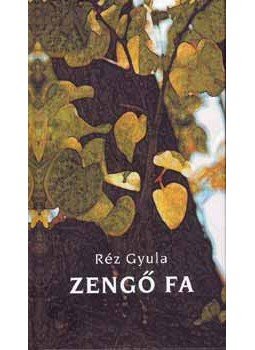 Réz Gyula - Zengő fa Réz Gyula - Zengő fa, null 2007 antikvár könyv