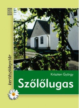 Kriszten György - Szőlőlugas Kriszten György - Szőlőlugas, Budapest 2008 antikvár könyv