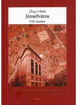 Déry Attila - Józsefváros - VIII. kerület - Budapest építészeti topográfia 4. Déry Attila - Józsefváros - VIII. kerület - Budapest építészeti topográfia 4., null 2007 antikvár könyv
