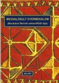 Kozmács István,SZERK., - Megvalósult gyermekálom (Munkácsi Bernát udmurtföldi útja)