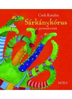 Cseh Katalin - Sárkánykórus - gyermekversek - Gyermekversek, null 2008 antikvár könyv