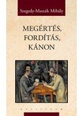 Szegedy,Maszák Mihály - Megértés, fordítás, kánon